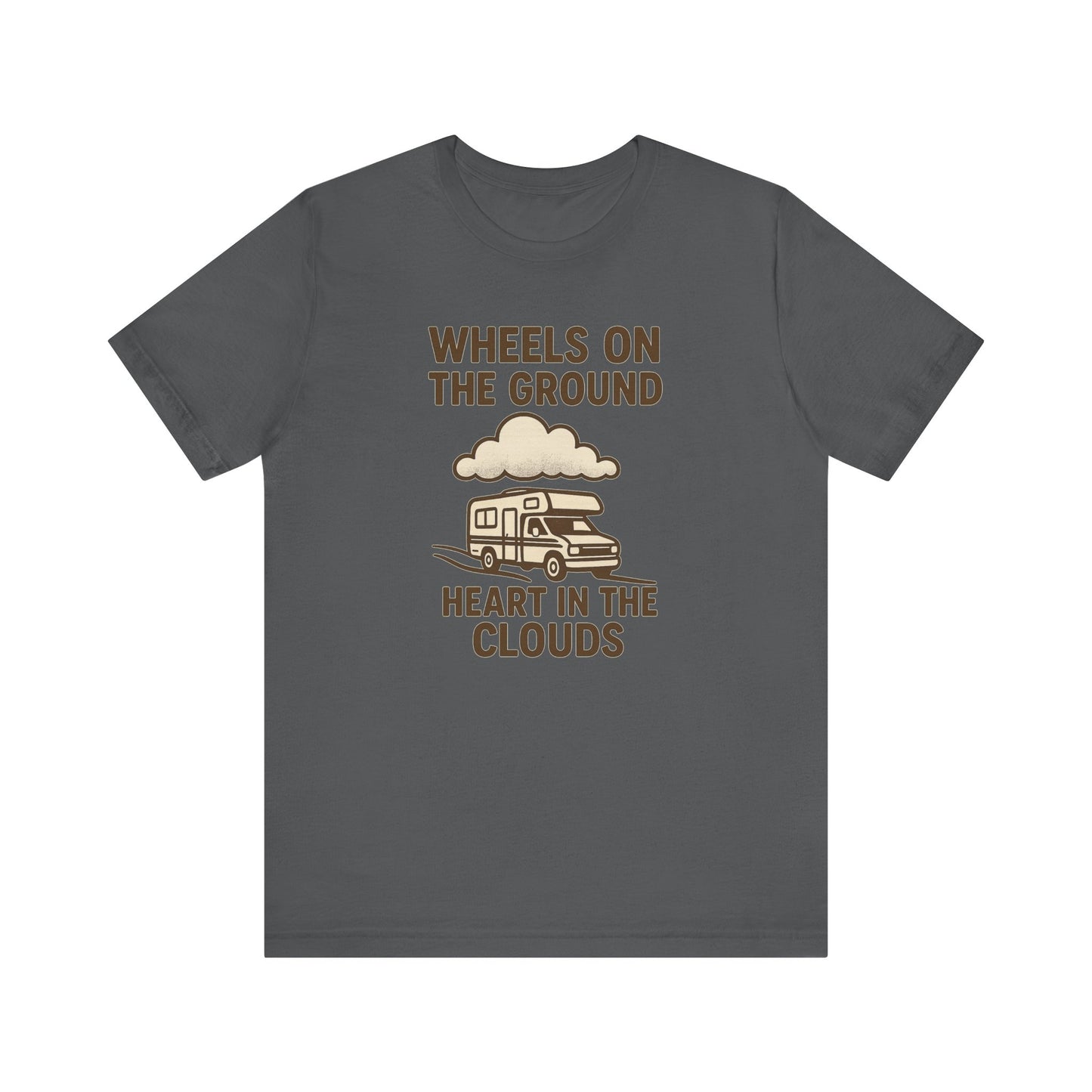 Wheels on the Ground, Heart in the Clouds T-Shirt – Inspirational RV Camping & Travel Tee