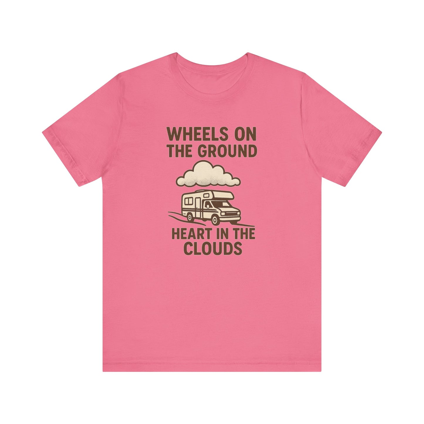 Wheels on the Ground, Heart in the Clouds T-Shirt – Inspirational RV Camping & Travel Tee