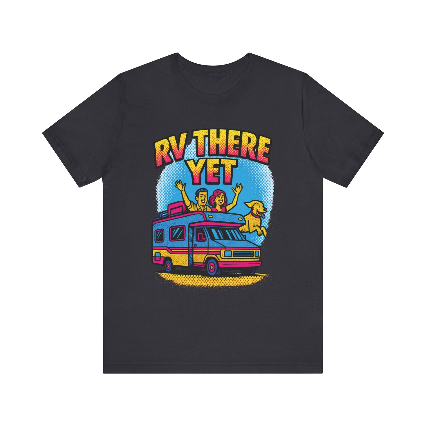RV There Yet T-Shirt – Funny Pop Art Camping & Road Trip Tee for RV Lovers