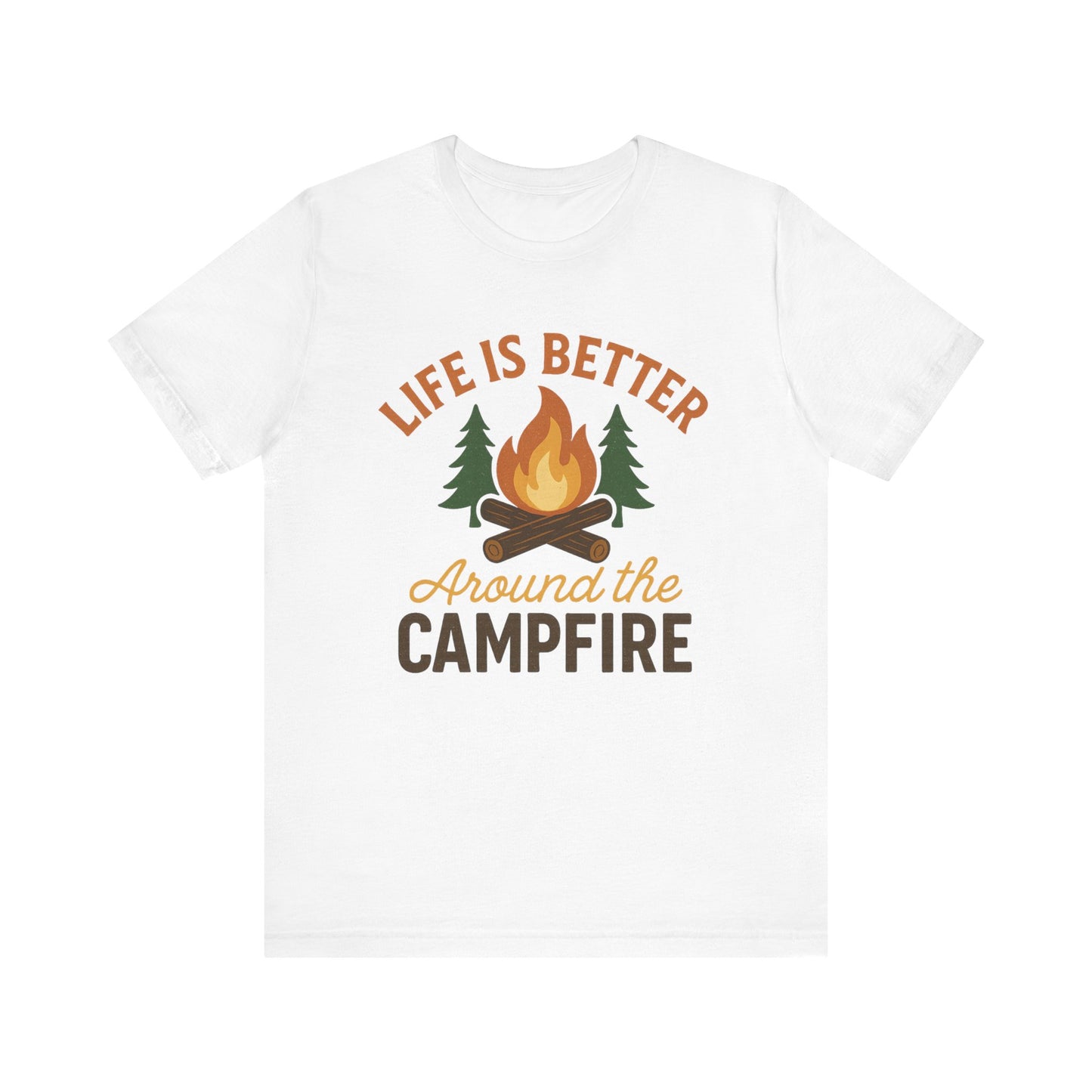 Life Is Better Around the Campfire T-Shirt – Camping & Outdoor Adventure Tee