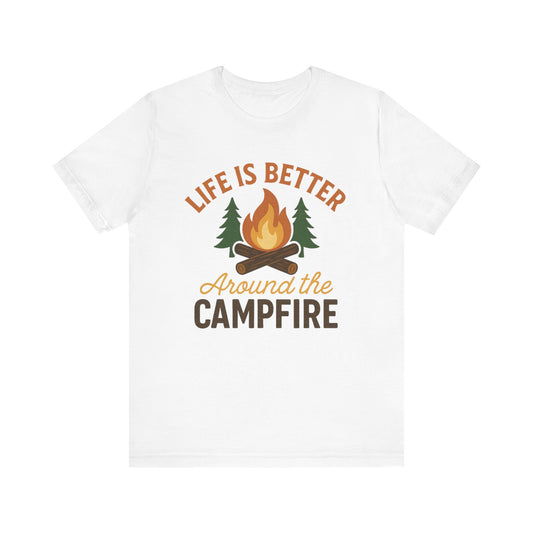 Life Is Better Around the Campfire T-Shirt – Camping & Outdoor Adventure Tee