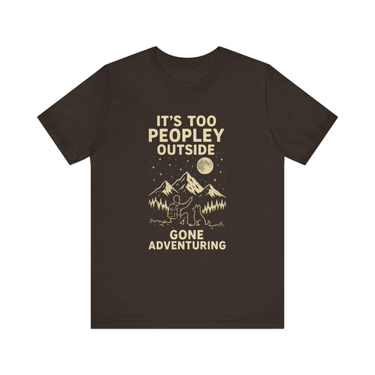 Adventure Tee: It's Too Peopley Outside