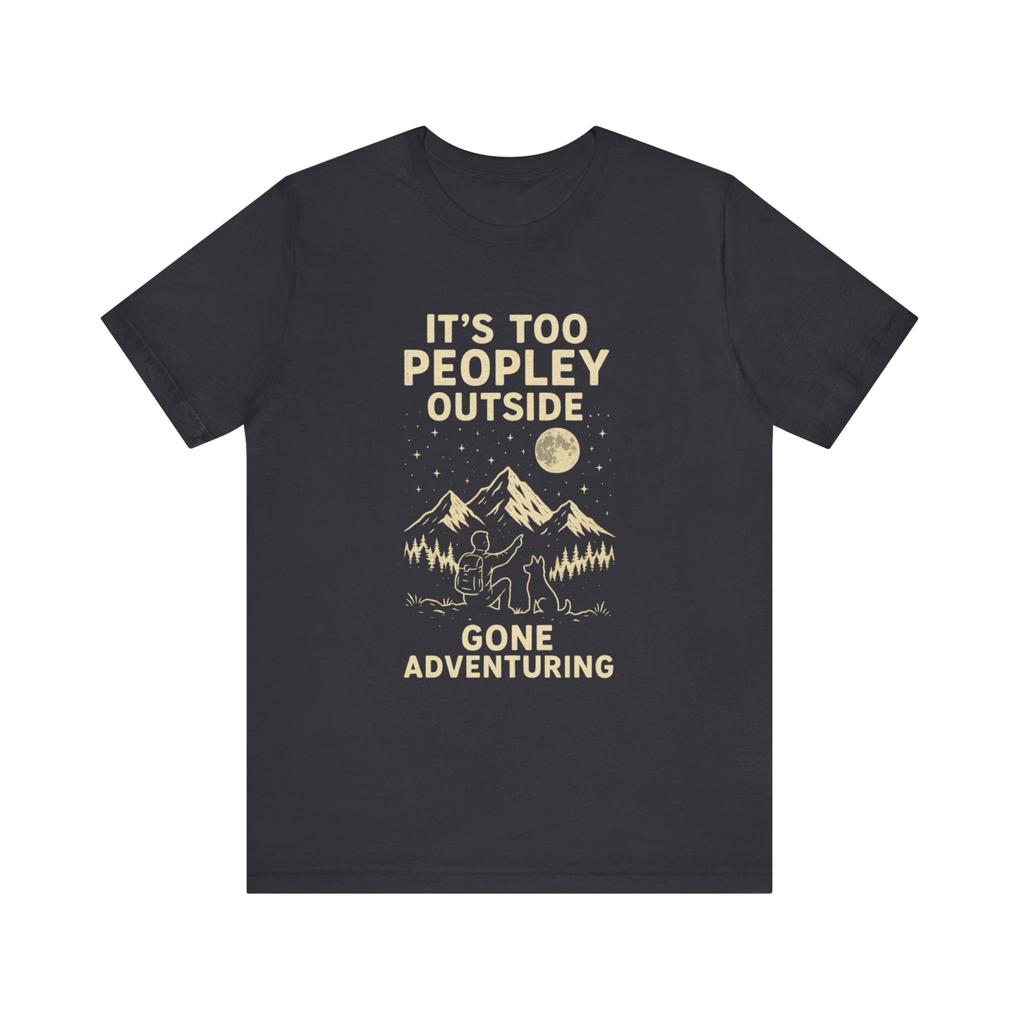 Adventure Tee: It's Too Peopley Outside