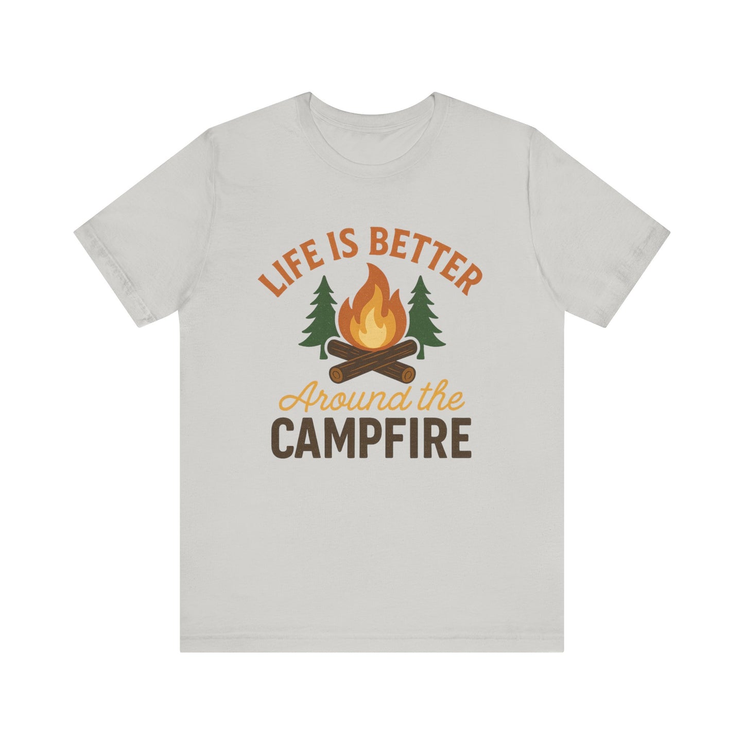Life Is Better Around the Campfire T-Shirt – Camping & Outdoor Adventure Tee