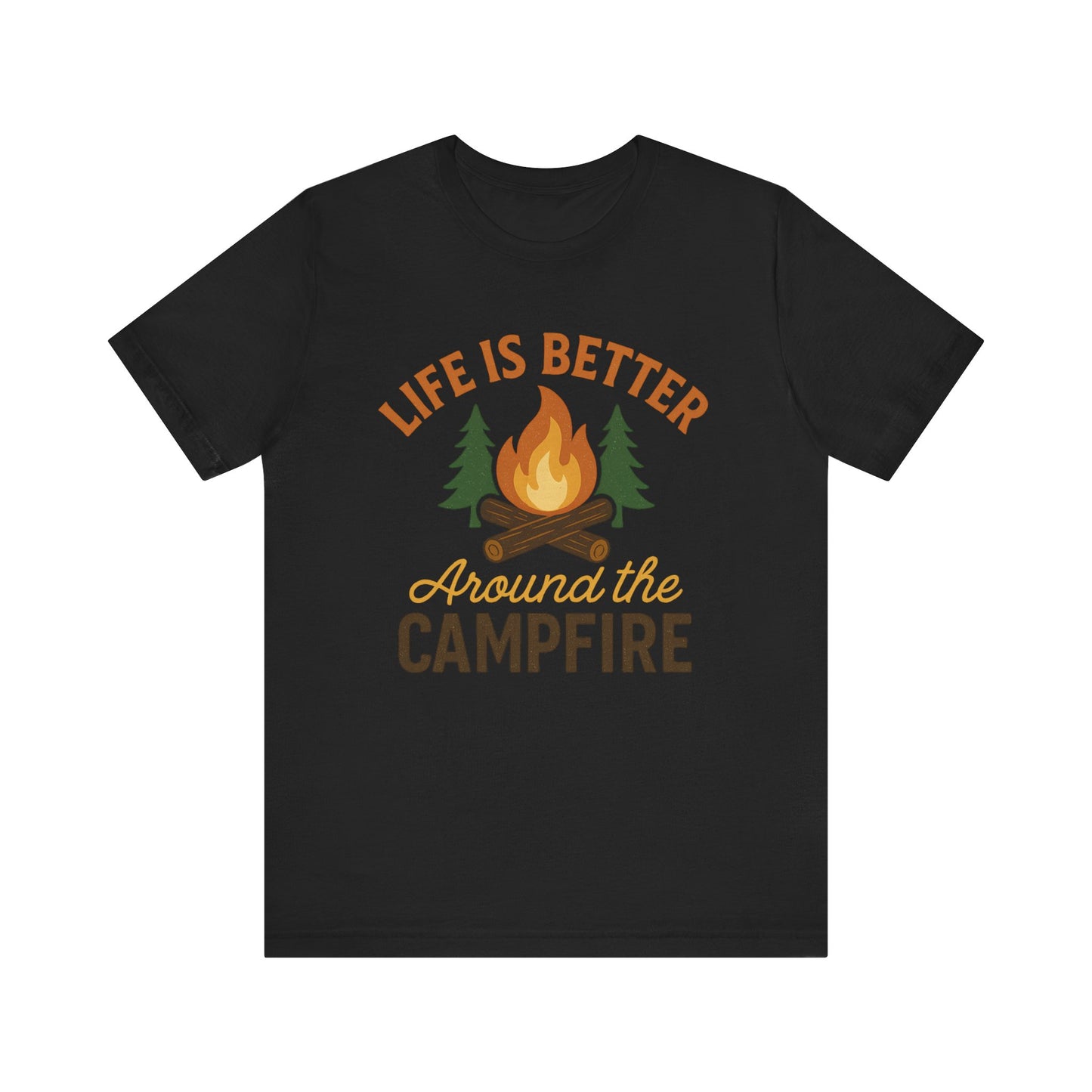 Life Is Better Around the Campfire T-Shirt – Camping & Outdoor Adventure Tee