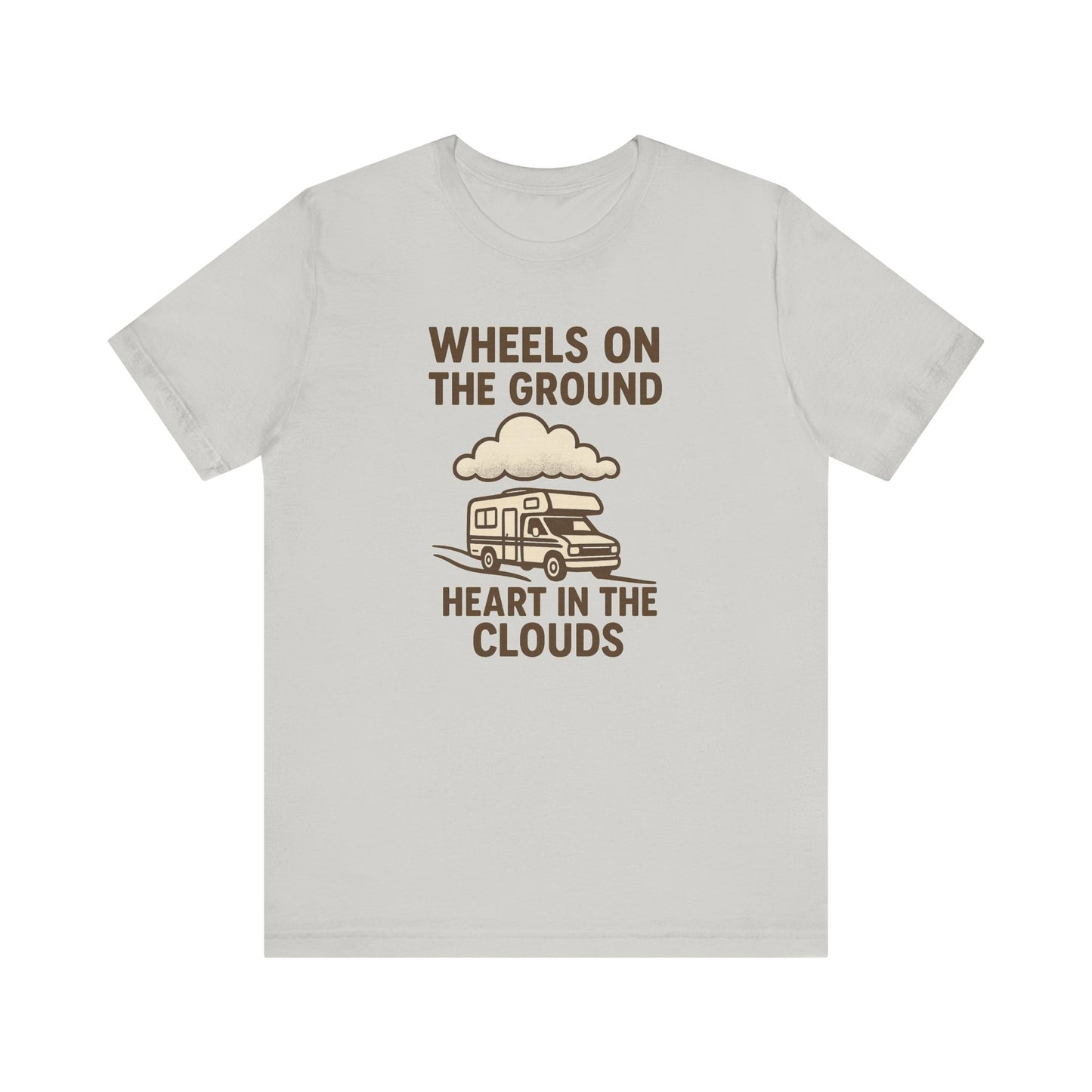 Wheels on the Ground, Heart in the Clouds T-Shirt – Inspirational RV Camping & Travel Tee