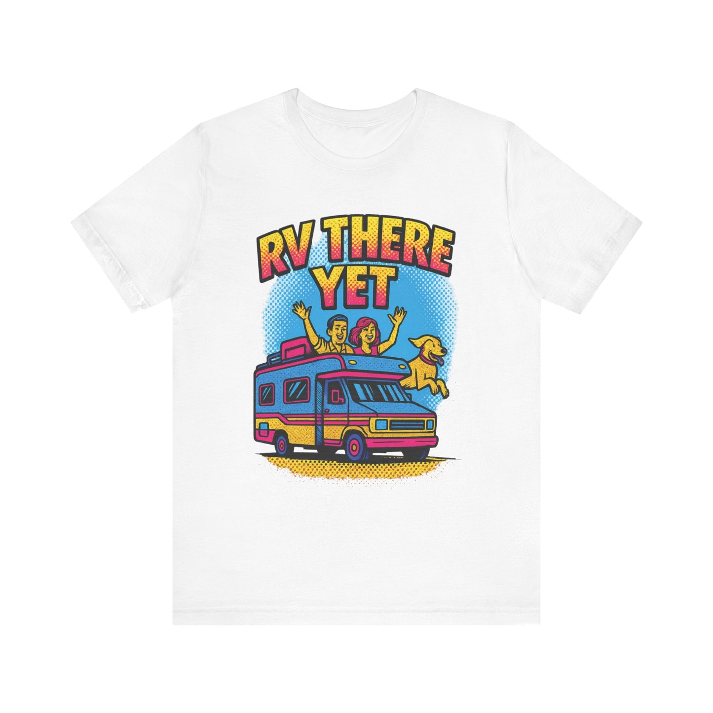 RV There Yet T-Shirt – Funny Pop Art Camping & Road Trip Tee for RV Lovers